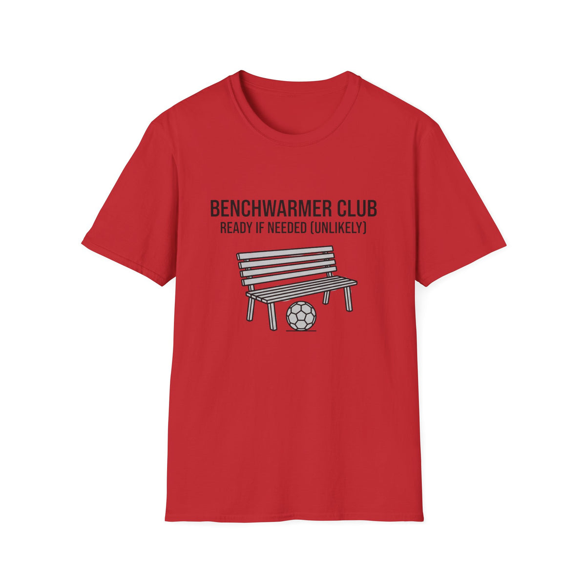 BENCHWARMER CLUB READY IF NEEDED (UNLIKELY) T-Shirt