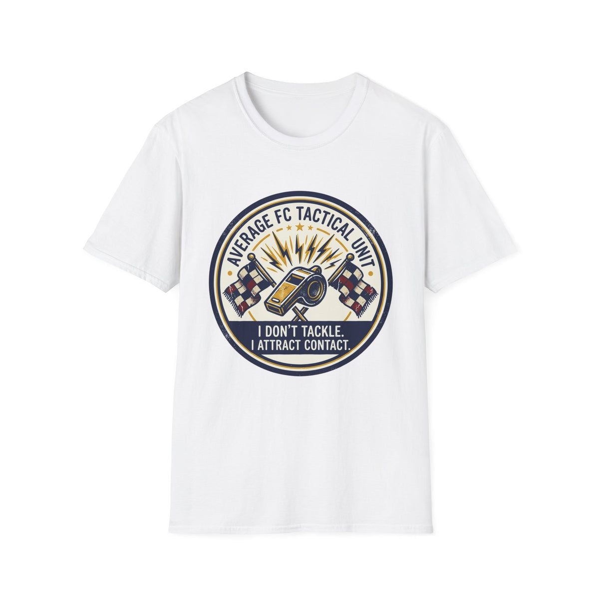 AVERAGE FC TACTICAL UNIT I DON'T TACKLE. I ATTRACT CONTACT T-Shirt