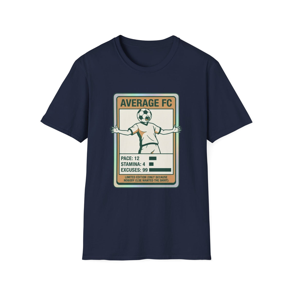 AVERAGE FC PACE_ 12 STAMINA_ 4 EXCUSES_ 99 T-Shirt