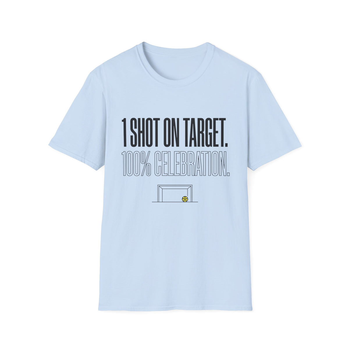 1 SHOT ON TARGET. 100% CELEBRATION T-Shirt