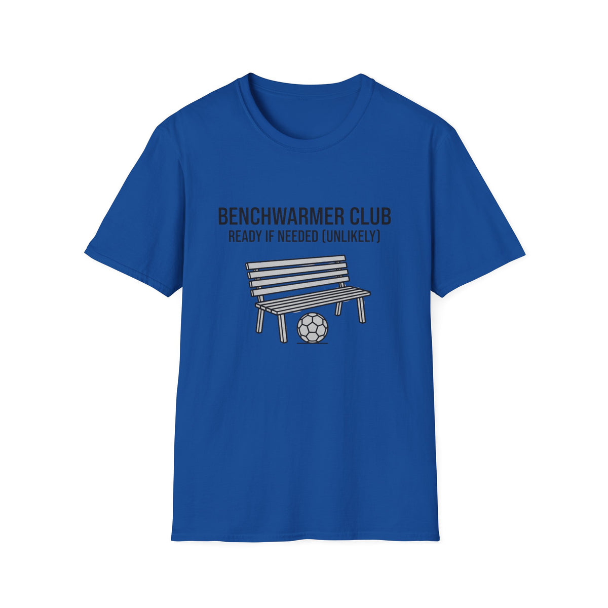 BENCHWARMER CLUB READY IF NEEDED (UNLIKELY) T-Shirt