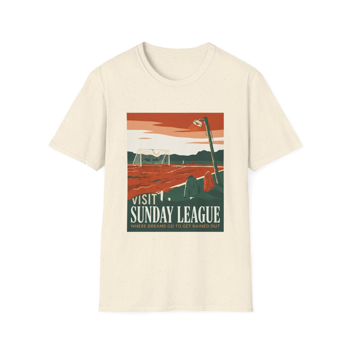 SUNDAY LEAGUE WHERE DREAMS GO TO GET RAINED OUT T-Shirt