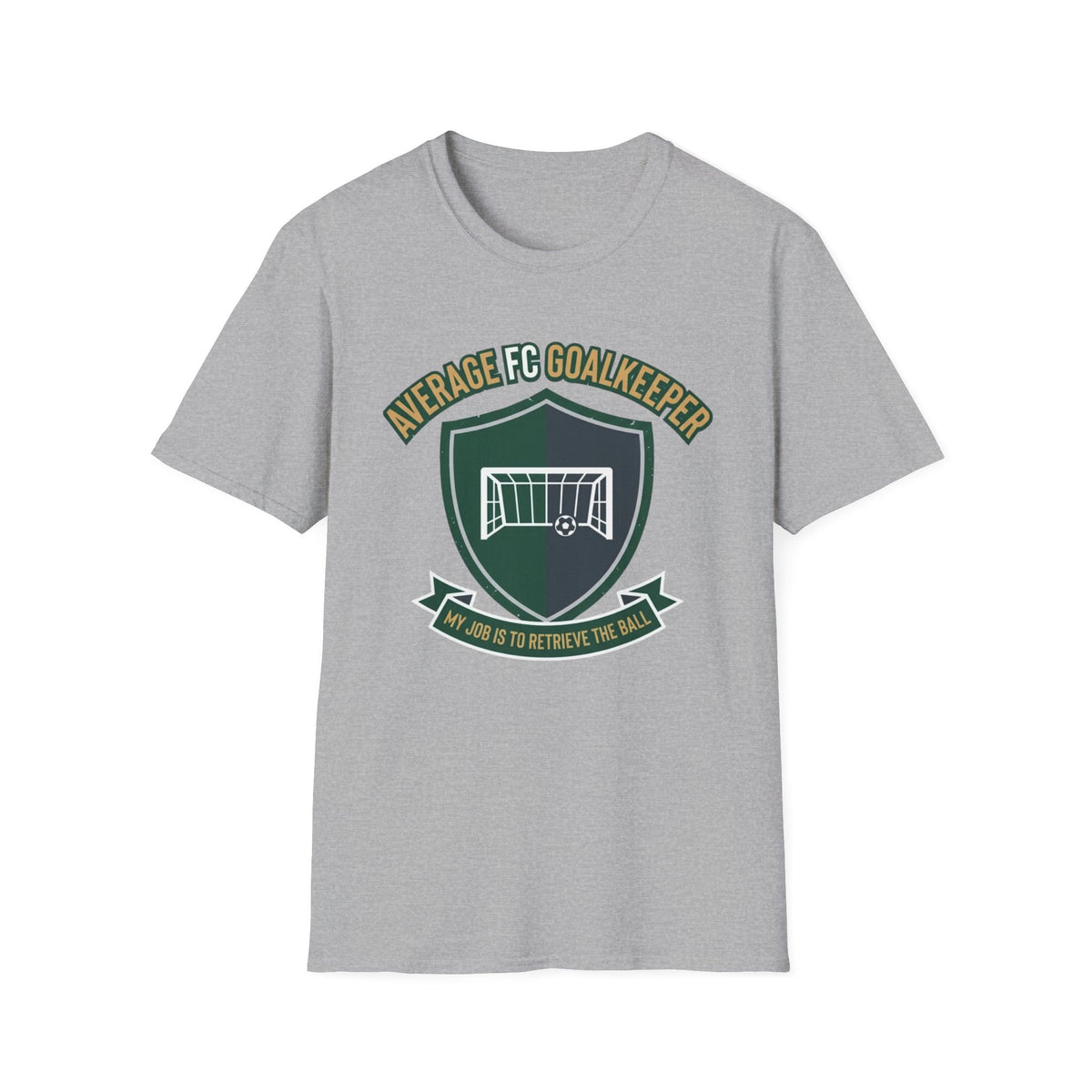 AVERAGE FC GOALKEEPER  MY JOB IS TO RETRIEVE THE BALL T-Shirt