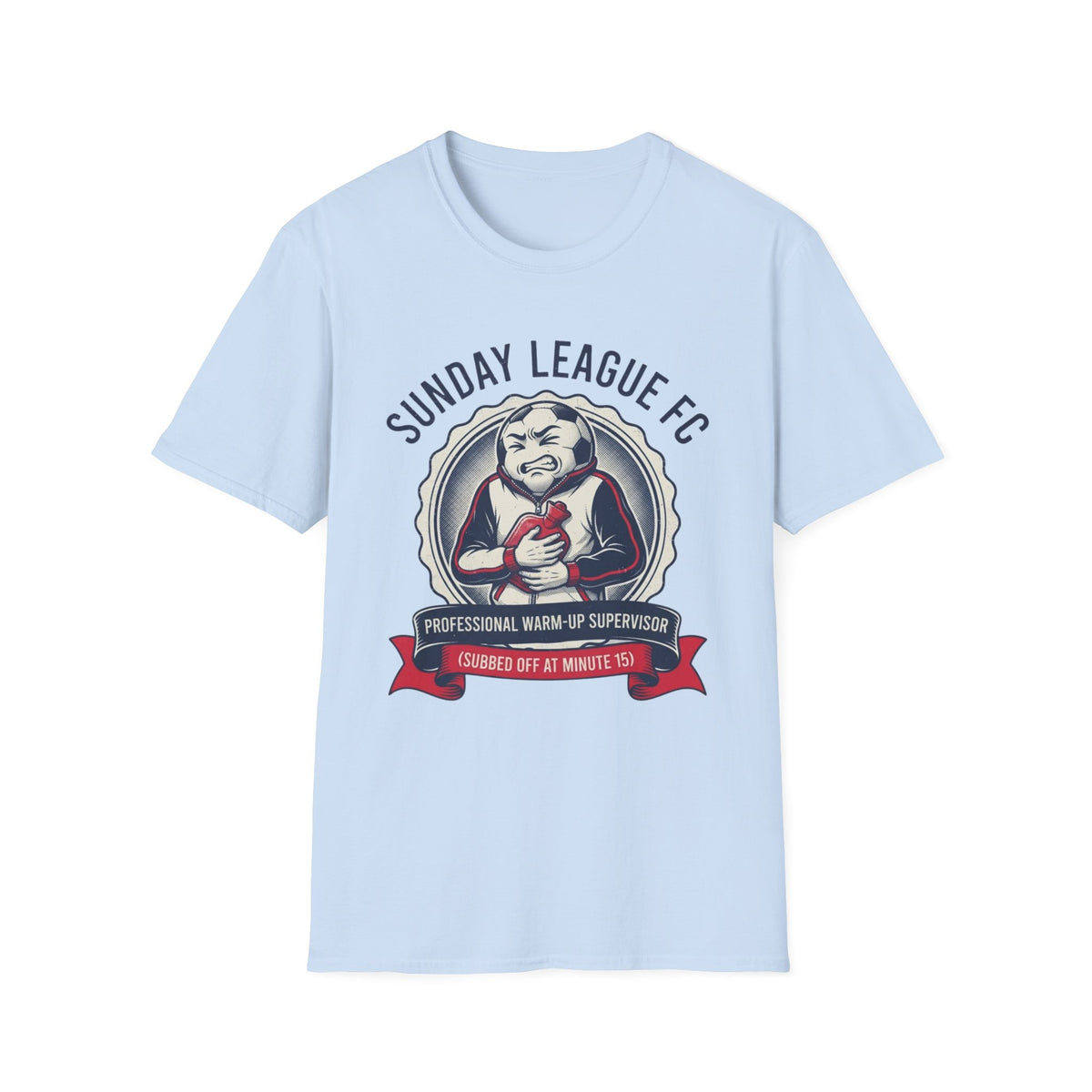 SUNDAY LEAGUE FC  PROFESSIONAL WARM-UP SUPERVISOR  (SUBBED OFF AT MINUTE 15) T-Shirt