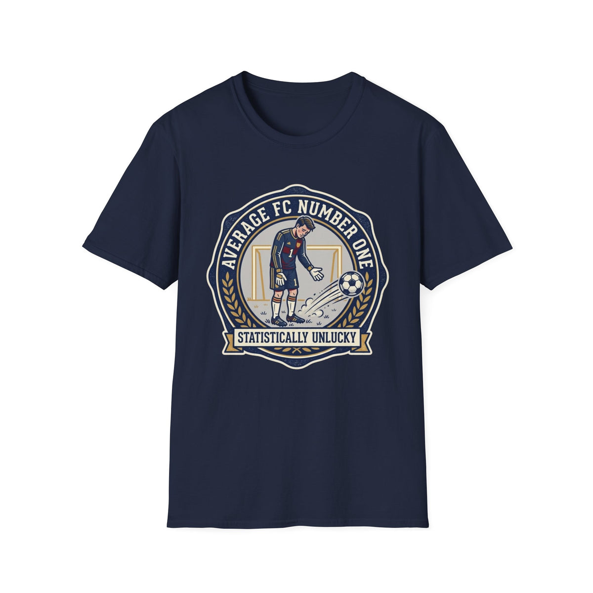 AVERAGE FC NUMBER ONE  STATISTICALLY UNLUCKY T-Shirt