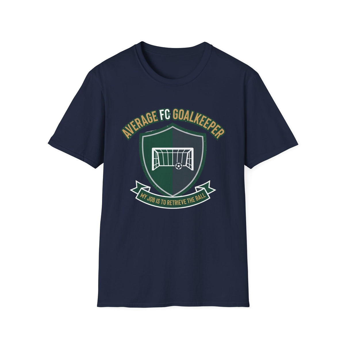 AVERAGE FC GOALKEEPER  MY JOB IS TO RETRIEVE THE BALL T-Shirt