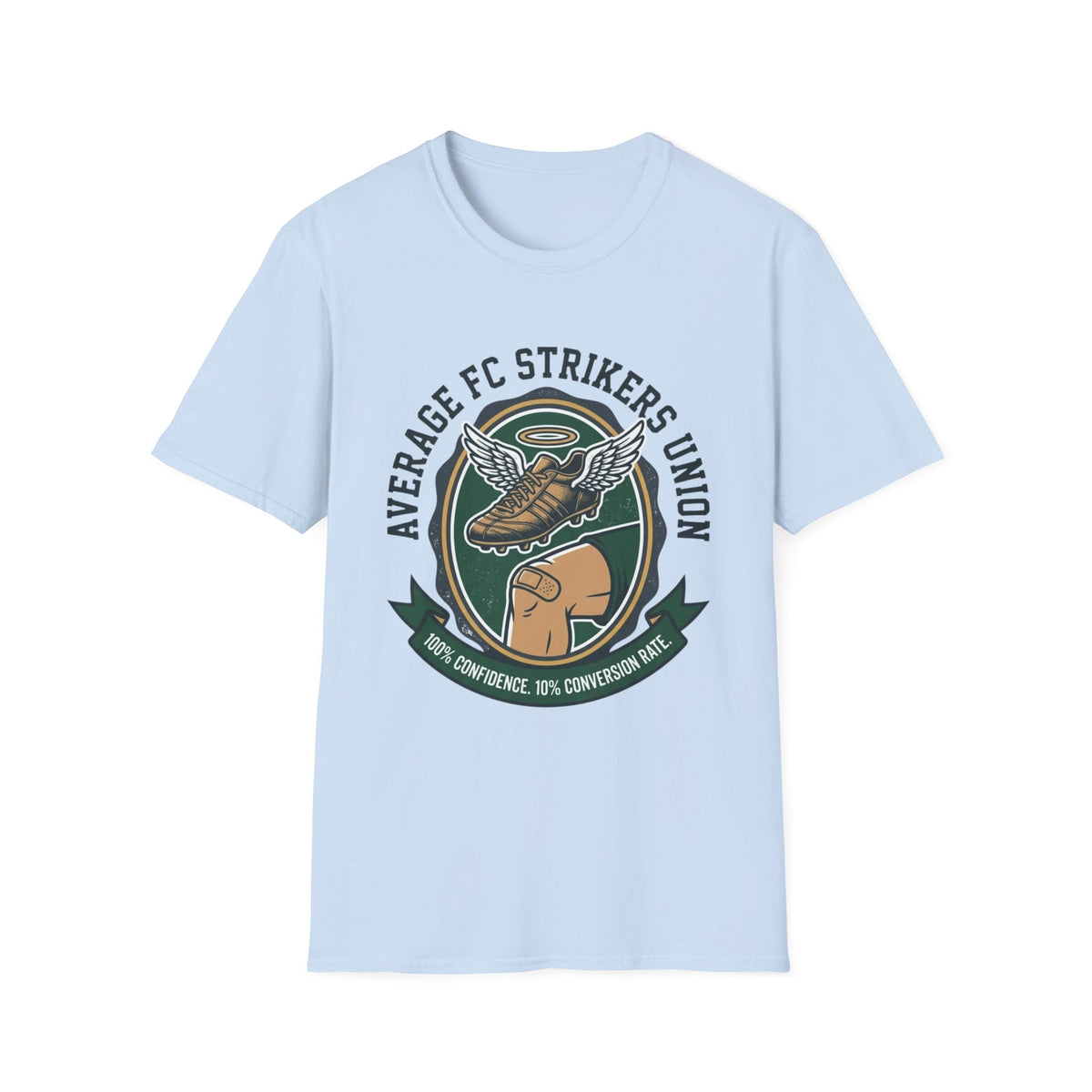 AVERAGE FC STRIKERS UNION 100% CONFIDENCE. 10% CONVERSION RATE T-Shirt