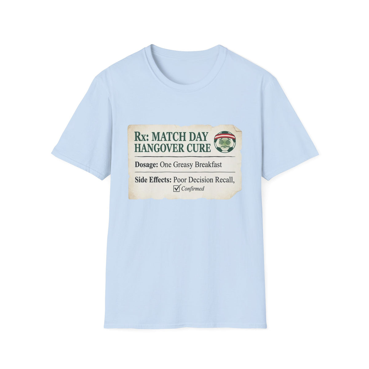 Rx_ MATCH DAY HANGOVER CURE T-Shirt