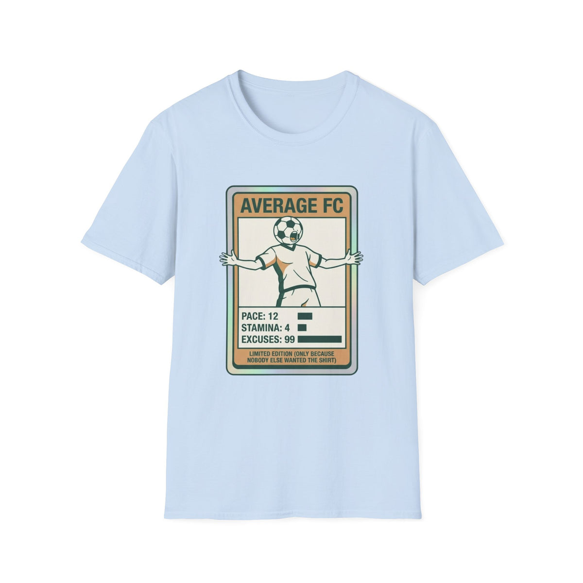 AVERAGE FC PACE_ 12 STAMINA_ 4 EXCUSES_ 99 T-Shirt