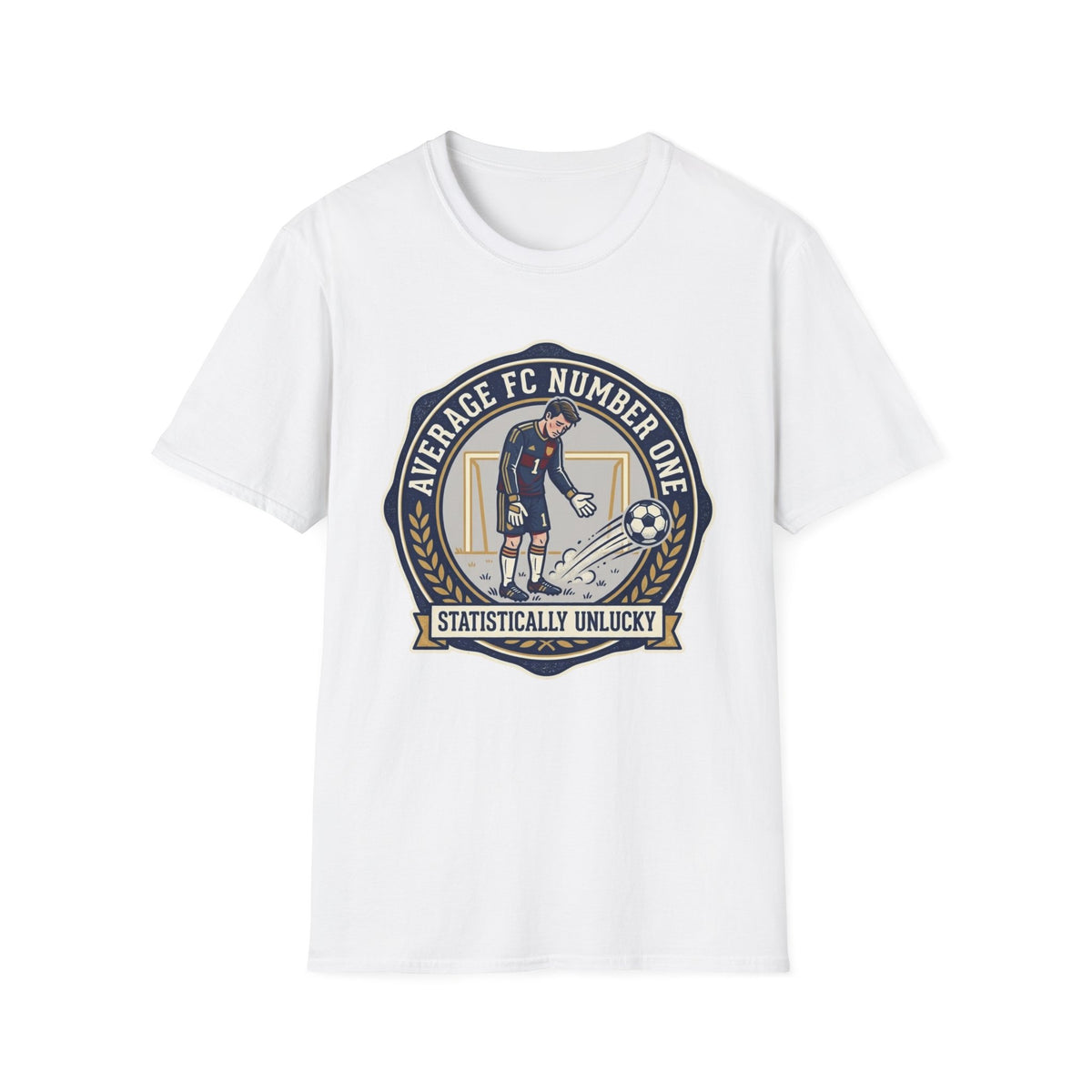 AVERAGE FC NUMBER ONE  STATISTICALLY UNLUCKY T-Shirt